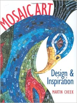Mosaic Art: Design & Inspiration, by Martin Cheek Mosaic Art: Design & Inspiration, by Martin Cheek