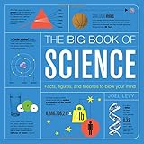 The Big Book of Science: Facts, Figures, and Theories to Blow Your Mind by Joel Levy