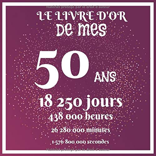 Le Livre D Or De Mes 50 Ans 18 250 Jours 438 000 Heures 26 280 000 Minutes 1 576 800 000 Secondes Cadeau D Anniversaire Son Jubile Livre A Mari Meilleur Amie Ami French Edition Naissance Mathis Amazon Com Books
