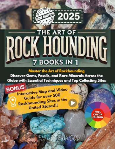 THE ART OF ROCK HOUNDING 7 BOOKS IN 1: Master the Art of Rockhounding: Discover…