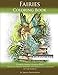 Fairies Coloring Book Grayscale: Flower Fairies, Playful Pixis, Mystical Moon Spirites and Magical Guardians of the Forest by Janna Prosvirina