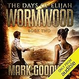 Wormwood: The Days of Elijah, Book 2 by 