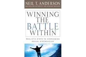 Winning the Battle Within: Realistic Steps to Overcoming Sexual Strongholds