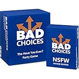 BAD CHOICES - The Have You Ever? Party Game + The NSFW Savage Edition