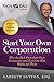 Start Your Own Corporation: Why the Rich Own Their Own Companies and Everyone Else Works for Them (Rich Dad Advisors)