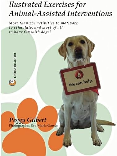 Download Illustrated Exercises for Animal-Assisted Interventions: More than 125 activities to motivate, to stimulate, and most of all, to have fun with dogs PDF