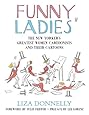 Funny Ladies: The New Yorker's Greatest Women Cartoonists And Their Cartoons