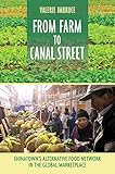 From Farm to Canal Street: Chinatown's Alternative Food Network in the Global Marketplace by Valerie Imbruce