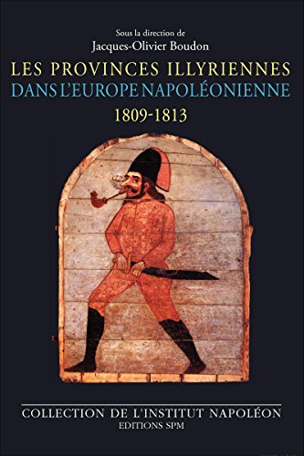 Les  provinces illyriennes dans l'Europe napoléonienne