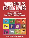 WORD PUZZLES FOR DOG LOVERS: RELAX WITH THESE LARGE-PRINT CHALLENGES (The Puzzler) by Jenny Patterson, The Puzzler