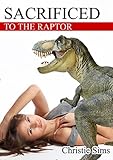 Sacrificed to the Raptor (Dinosaur Erotica)