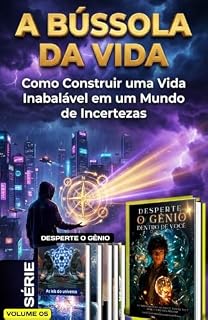 Livro A Bússola da Vida: Como Construir uma Vida Inabalável em um Mundo de Incertezas (Desperte o Gênio Dentro de Você Livro 5)