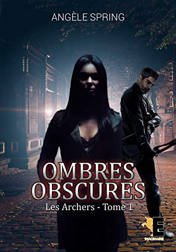 Les archers: Ombres obscures, T1 (French Edition) by Angèle Spring