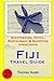 Fiji Travel Guide: Sightseeing, Hotel, Restaurant & Shopping Highlights