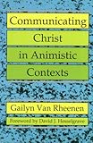 Communicating Christ in Animistic Contexts