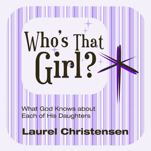Who's That Girl? What God Knows about Each of His Daughters