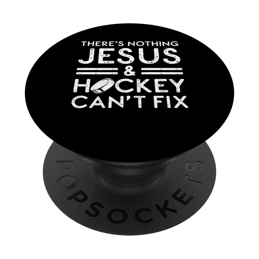 Theres Nothing Jesus & Hockey Cant Fix Ice Hockey PopSockets Swappable PopGrip