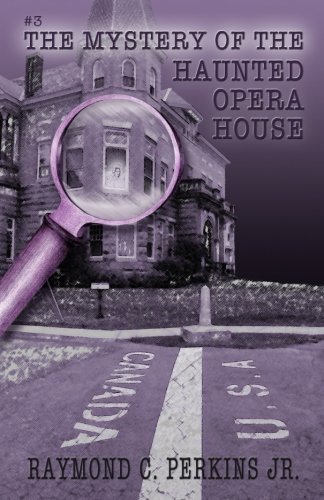 The Mystery of the Haunted Opera House (The B.T. and Jimmy Adventure Series) (Volume 3)