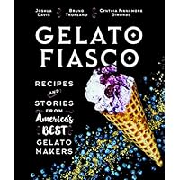 Gelato Fiasco: Recipes and Stories from America's Best Gelato Makers