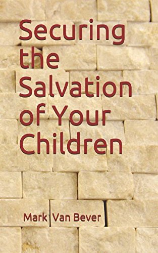 [FREE] Securing the Salvation of Your Children<br />[P.D.F]