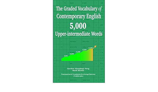 Amazon Com The Graded Vocabulary Of Contemporary English 5 000 Upper Intermediate Words Ebook Feng Gordon Guoping Hao Wendy Wenlei Davies Mark Kindle Store