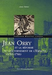 Jean Orry et la réforme du gouvernement de l'Espagne, 1701-1706