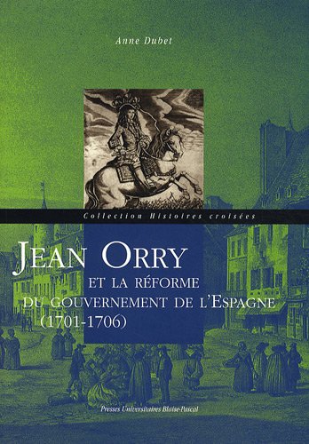 Jean Orry et la réforme du gouvernement de l'Espagne, 1701-1706