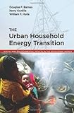 The Urban Household Energy Transition : Social and Environmental Impacts in the Developing World, , 1933115076