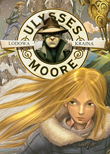 Ulysses Moore. Tom 10. Lodowa Kraina (polish)