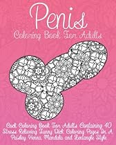 Cock Coloring Book For Adults: Penis Coloring Book For Adults Containing 40 Stress Relieving Funny Dick Coloring Pages In a Paisley, Henna, Mandala (Dick Coloring Books For Adults) (Volume 1) Cock Coloring Book For Adults: Penis Coloring Book For Adults Containing 40 Stress Relieving Funny Dick Coloring Pages In a Paisley, Henna, Mandala (Dick Coloring Books For Adults) (Volume 1)