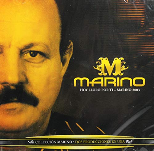 Hoy lloro por Ti / Marino 2003 [Collecion Marino - 2 CDs En 1]