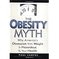 The Obesity Myth: Why America's Obsession with Weight is Hazardous to Your Health