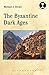 The Byzantine Dark Ages (Debates in Archaeology) by