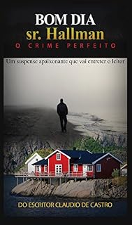 Livro Bom dia sr. Hallman . (Um suspense apaixonante que vai entreter o leitor): O crime perfeito. (Novelas de intriga e suspense)