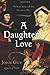A Daughter's Love: Thomas More and His Dearest Meg