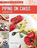 Piping on Cakes (Modern Cake Decorator)