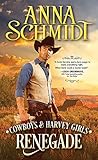 Renegade (Cowboys & Harvey Girls Book 2) by Anna Schmidt