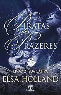Livro Sua Cativa (Piratas dos Prazeres Livro 2)