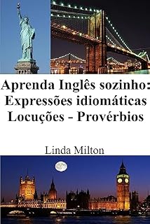 Livro Aprenda Inglês sozinho: Expressões idiomáticas - Locuções - Provérbios