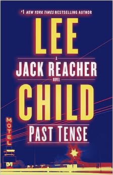 Past Tense: A Jack Reacher Novel, by Lee Child