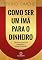 Livro Como ser um ímã para o dinheiro: Técnicas poderosas para atrair o sucesso financeiro
