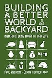 Building a Better World in Your Backyard: Instead of Being Angry at Bad Guys by