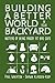 Building a Better World in Your Backyard: Instead of Being Angry at Bad Guys by