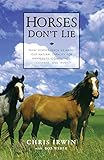 Horses Don't Lie by Chris Irwin