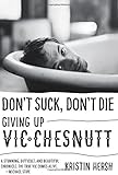 Don't Suck, Don't Die: Giving Up Vic Chesnutt (American Music)