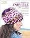 I Can't Believe I'm Fair Isle Knitting-6 Great Designs, Clear Step-by-Step Instructions by Sheila G. Joynes