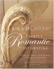 Jessica Mcclintock S Simply Romantic Decorating Creating Elegance