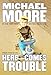 Here Comes Trouble: Stories from My Life - Book by Michael Moore