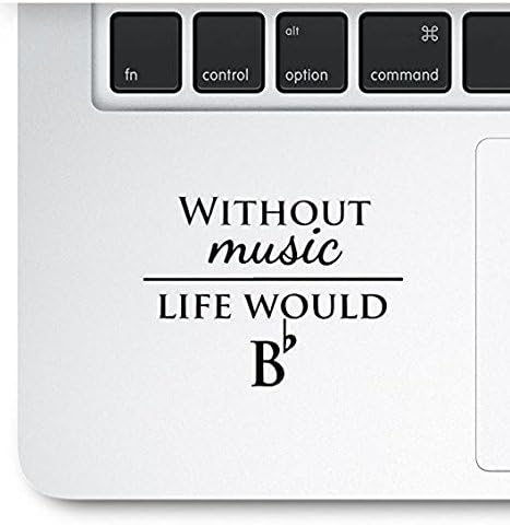Without Music Life Would Be Flat Printed Decal Sticker to Customize Water Bottles Cars Laptops Trackpads Compatible with MacBook Retina, MacBook Air, MacBook Pro, iPad, iPhone