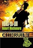 Cherub (Mission 16) - Hors la loi (French Edition) by
